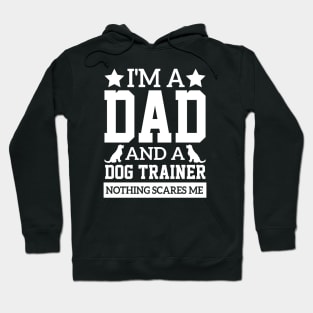 i'm a dad and a dog trainer puppy dad cute humor cool fathers sayings Hoodie